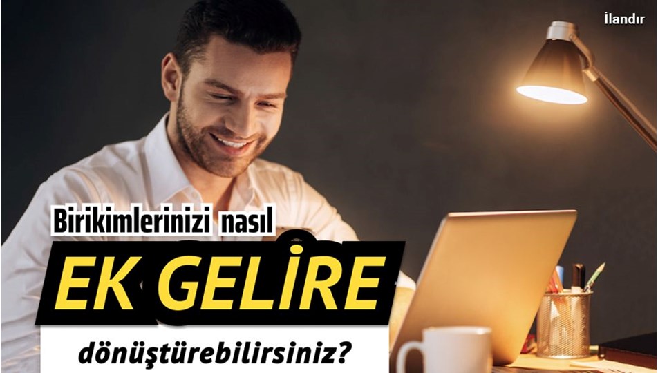 Birikimlerinizi nasıl ek gelire dönüştürebilirsiniz?